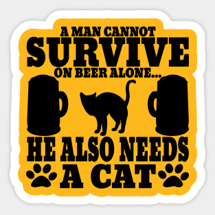 " A Man Cannot Survive On Beer Alone, He Also Needs A Cat" Sticker